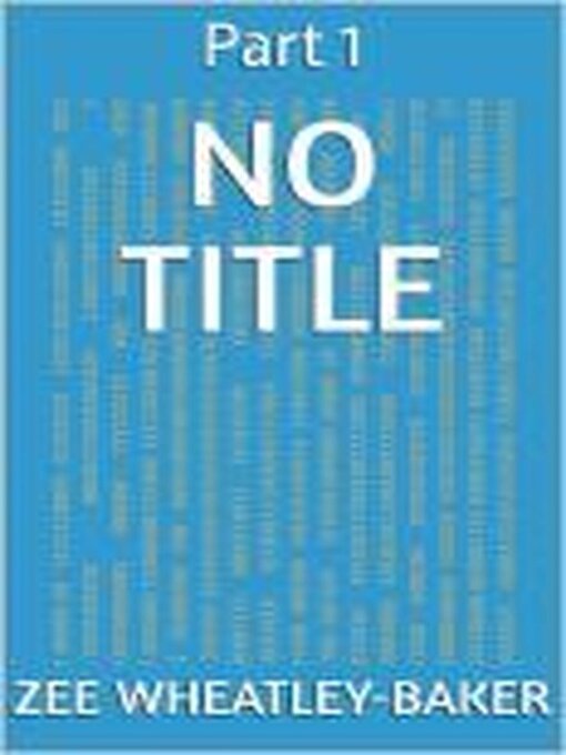 Title details for No Title Part 1 by Zee - Available